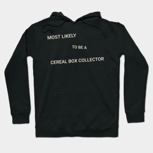 Most Likely to Be a Cereal Box Collector Hoodie